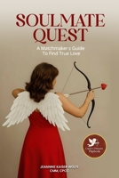 Soulmate Quest: A Matchmaker's Guide to Find True Love B0GGB1YX1Y Book Cover