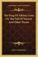 The Song of Albion, a poem, commemorative of the crisis; lines on the Fall of Warsaw; and other poems. 1241090106 Book Cover