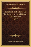 Handbook to Lectures on the Theory, History, and Practice of Education 052659702X Book Cover