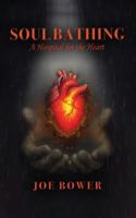 Soul Bathing: A Hospital for the Heart B0G5HKJPQ3 Book Cover