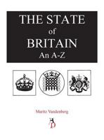 The State of Britain an a - Z 0956432336 Book Cover
