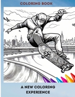 COLORING BOOK A NEW COLORING EXPERIENCE: Coloring the Extreme Skateboard B0CSWNPNTN Book Cover