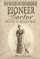 Pioneer Doctor: The Story of a Woman's Work 0762736542 Book Cover
