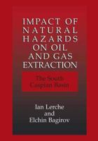 Impact of Natural Hazards on Oil and Gas Extraction - The South Caspian Basin 1441933298 Book Cover