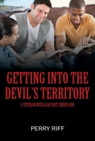 Getting into the Devil's Territory: A Veteran With a Gay Past Serves God 1977223001 Book Cover