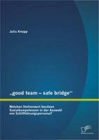 „good team - safe bridge": Welchen Stellenwert besitzen Sozialkompetenzen in der Auswahl von Schiffführungspersonal? 3842882149 Book Cover