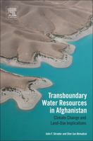 Transboundary Water Resources in Afghanistan: Climate Change and Land-Use Implications 0128018860 Book Cover