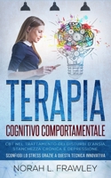 Terapia Cognitivo Comportamentale: CBT nel trattamento dei disturbi d'ansia, stanchezza cronica e depressione. Sconfiggi lo stress grazie a questa tec B08XN9G6VW Book Cover