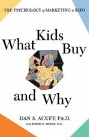 What Kids Buy and Why: The Psychology of Marketing to Kids 0684871173 Book Cover