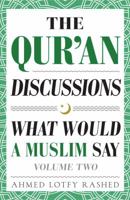 The Qur'an Discussions: What Would a Muslim Say (Volume 2) 0999431803 Book Cover