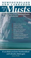 Newfoundland and Labrador Book of Musts: The 101 Places Every NLer MUST See 0981094155 Book Cover