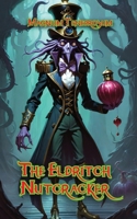 The Eldritch Nutcracker: Magnum Tenebrosum B0CR7V7WTV Book Cover