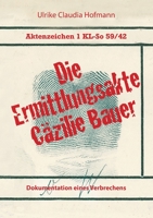 Aktenzeichen 1 KL-So 59/42: Die Ermittlungsakte Cäzilie Bauer (German Edition) 3740744081 Book Cover