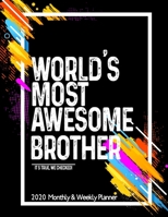 World's Most Awesome BROTHER 2020 Planner Weekly And Monthly: Funny Gift For BROTHER - Planner 2020 Weekly And Monthly - Motivation Successful habits Self improvement Planner Agenda Calendar Notepad ( 1654573027 Book Cover