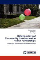 Determinants of Community Involvement in Health Partnerships: Community Involvement in Health Partnerships 3846503347 Book Cover