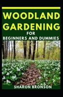 Woodland Gardening For Beginners And Dummies B08HPCDWR7 Book Cover