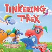 TINKERING T-REX: Builds a Rocket B0DVRLQQ6B Book Cover