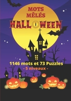 MOTS MÊLÉS HALLOWEEN: Cahier de Mots Mêlés pour enfants et adultes sur le thème d'Halloween - 1146 Mots - 73 Grilles Multiformes - Format 7x10 - ... et Diabolique - Idée cadeau (French Edition) B08JZWNGK1 Book Cover