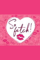 So Fetch !: : Lined Journal, Its Full Of Secrets, You're like Really Pretty - pinky writing burn book. 1673662099 Book Cover