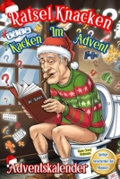 Rätsel Knacken Beim Kacken Im Advent: Klo Adventskalender Fürs Stille Örtchen. 24 Tage voller Rätsel und Humor für Lange Sitzungen. Das perfekte ... für Männer und Frauen. (German Edition) 8396962294 Book Cover