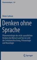 Denken ohne Sprache: Phänomenologie des nicht-sprachlichen Denkens bei Mensch und Tier im Licht der Evolutionsforschung, Primatologie und Neurologie (Phaenomenologica 219) 3319257560 Book Cover