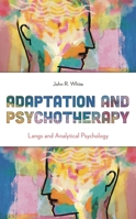 Adaptation and Psychotherapy: Langs and Analytical Psychology 1538117940 Book Cover