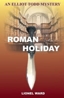 Roman Holiday: An Elliot Todd Mystery 0953287661 Book Cover
