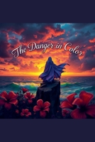 The Danger In Color B0FSBGGDFS Book Cover