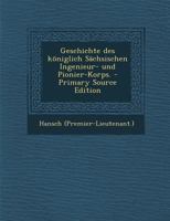 Geschichte Des K�niglich S�chsischen Ingenieur- Und Pionier-Korps. 1018717765 Book Cover
