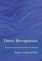 Direct Recognition: Essays on Consciousness via Non-Dual Shaïvism B093CHJ47P Book Cover