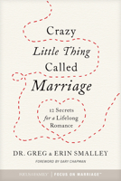 Crazy Little Thing Called Marriage: 12 Secrets for a Lifelong Romance 1589978838 Book Cover