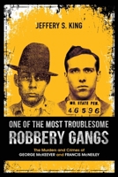 One of the Most Troublesome Robbery Gangs : The Murders and Crimes of George Mckeever and Francis Mcneiley 1734957301 Book Cover