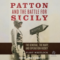 Patton and the Battle for Sicily: The General, the Navy, and Operation Husky B0FPLGYH9W Book Cover