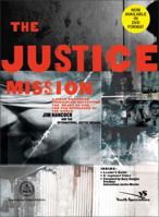 The Justice Mission Curriculum Kit: A Video-enhanced Curriculum Reflecting the Heart of God for the Oppressed of the World 0310243777 Book Cover