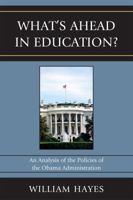 What's Ahead in Education?: An Analysis of the Policies of the Obama Administration 1607096803 Book Cover