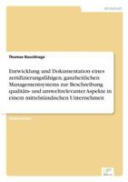 Entwicklung Und Dokumentation Eines Zertifizierungsfahigen, Ganzheitlichen Managementsystems Zur Beschreibung Qualitats- Und Umweltrelevanter Aspekte in Einem Mittelstandischen Unternehmen 3838616901 Book Cover