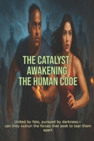 The Catalyst:: Awakening the Human Code (The Catalyst Chronicles: Awakening the Human Code) B0F3D9HD71 Book Cover