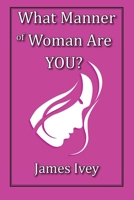 What Manner of Woman Are You? 1950398234 Book Cover