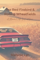 The Red Firebird & Rolling Wheatfields: A Memoir of Faith, Grief, and Grace B0FMKBMY42 Book Cover