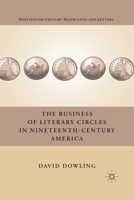 The Business of Literary Circles in Nineteenth-Century America 0230110460 Book Cover