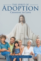 The Spirit of Adoption: Choosing to Love 1098022009 Book Cover