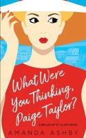 What Were You Thinking, Paige Taylor? 1730897592 Book Cover
