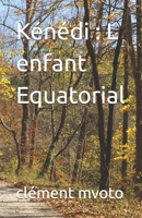 Kénédi : L enfant Equatorial (French Edition) B0DWLPCMY2 Book Cover
