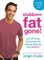 Stubborn Fat Gone!�: Discover the Nightly Habit to Lose the Fat That Bothers You the Most 1401947220 Book Cover