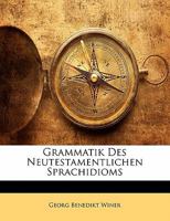 Grammatik des neutestamentlichen Sprachidioms. 1143552326 Book Cover