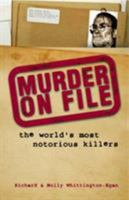 Murder on File: The World's Most Notorious Killers 1903238919 Book Cover