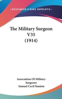 The Military Surgeon V35 1166211398 Book Cover