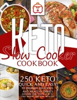 keto slow cooker cookbook: 250 keto quick and easy to prepare delicious and healthy dishes. Discover how simply it is to lose weight and stay healthy B08QWH38PC Book Cover