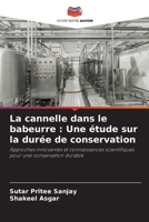 La cannelle dans le babeurre: Une étude sur la durée de conservation (French Edition) 620770603X Book Cover