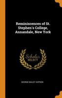 Reminiscences of St. Stephen's College, Annandale, New York 1018141286 Book Cover